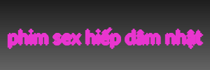 phim sex hiếp dâm nhật